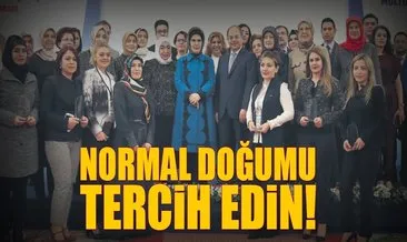 Emine Erdoğan: Normal doğumu tercih edin