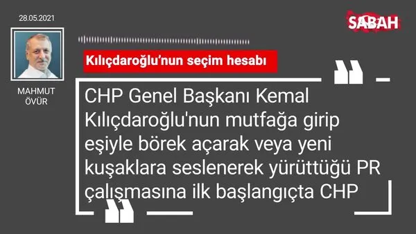 Mahmut Övür | Kılıçdaroğlu’nun seçim hesabı
