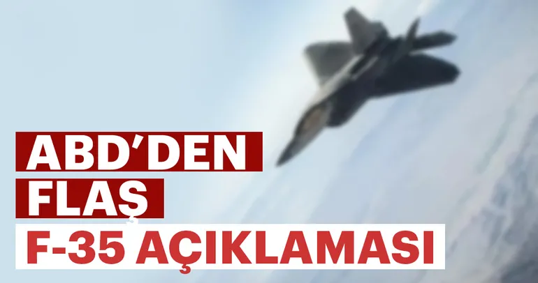 ABD’den flaş F-35 açıklaması