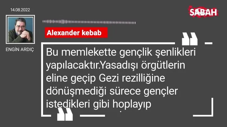 Engin Ardıç | Alexander kebab