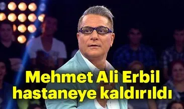Son Dakika..! Mehmet Ali Erbil hastaneye kaldırıldı! Mehmet Ali Erbil’in doktorundan ilk açıklama
