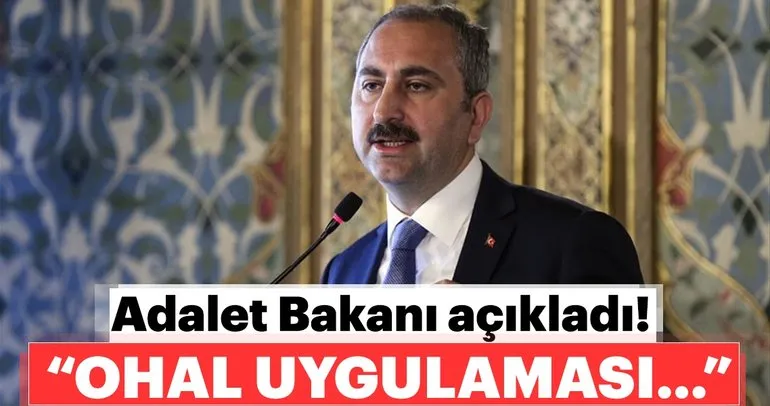 Son dakika: Adalet Bakanı Gül’den OHAL açıklaması!