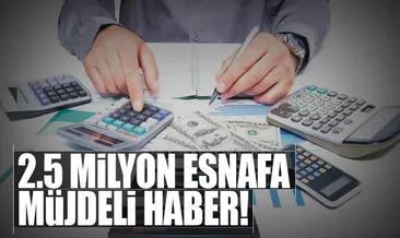 2.5 milyon esnafa 3 müjde