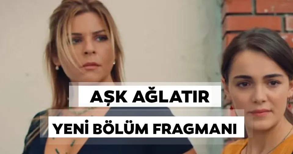 Aşk Ağlatır 3yeni Bölüm Fragmanı Yayınlandı Aşk Ağlatır 2