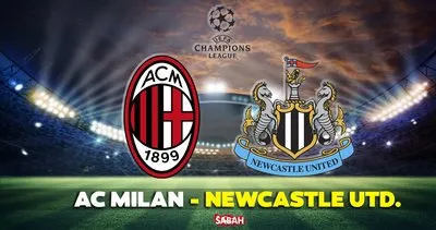 Milan - Newcastle United maçı CANLI İZLE! Şampiyonlar Ligi Milan Newcastle United maçı canlı yayın izle