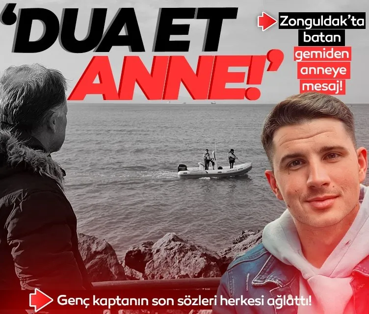 Zonguldak’ta batan gemiden anneye mesaj! Genç kaptanın son sözleri herkesi ağlattı!