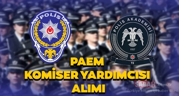 PAEM 2 bin komiser yardımcısı alımı yapacak! Polis Akademisi PAEM komiser yardımcılığı şartları nelerdir?