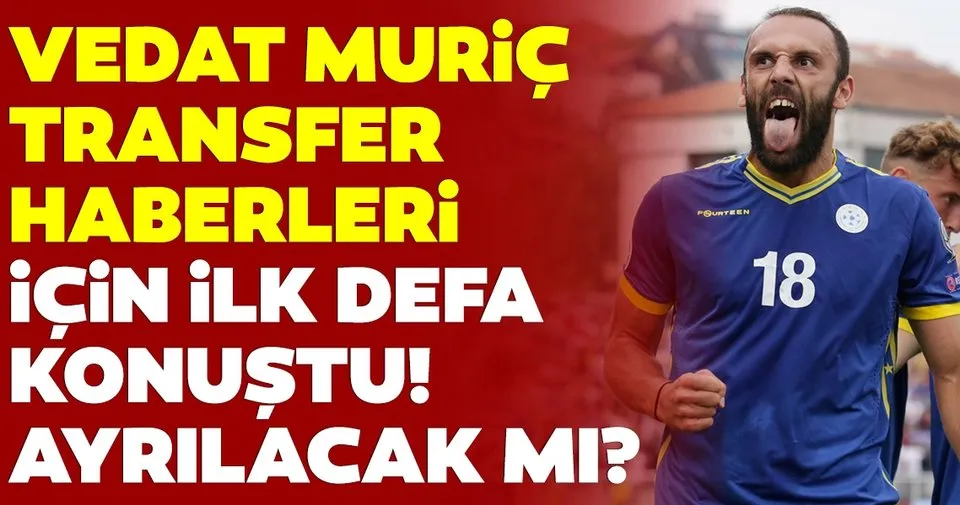 Fenerbahçe'de Vedat Muriç, transfer haberleri için ilk defa konuştu!
