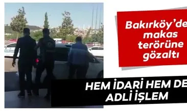 Bakırköy’deki makas terörüne gözaltı.  Hem idari hem de adli işlem