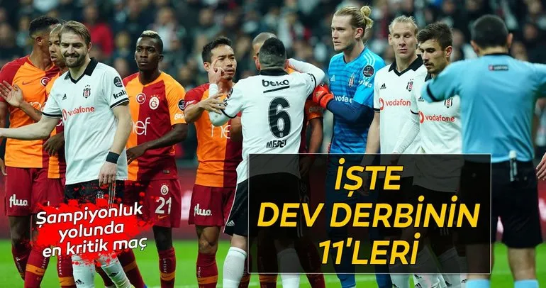 Galatasaray - Beşiktaş maçı muhtemel 11’leri