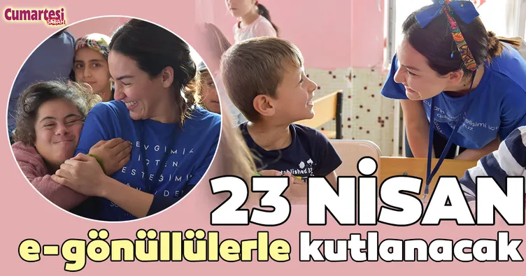 23 Nisan e-gönüllülerle kutlanacak