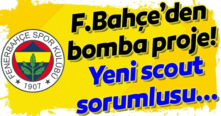 Fenerbahçe’den bomba proje! Yeni scout sorumlusu...
