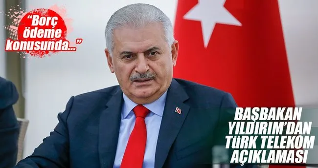 Başbakan Yıldırım’dan Türk Telekom açıklaması