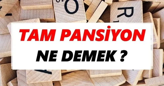 Tam pansiyon Ne Demek? TDK’ya Göre Tam pansiyon Sözlük Anlamı Nedir?
