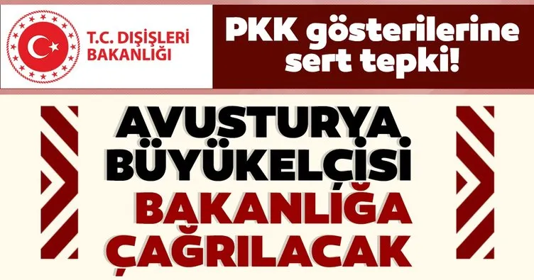 Son dakika haberi: Dışişleri Bakanlığı’ndan Avusturya’ya PKK tepkisi! Ankara Büyükelçisi Bakanlığa çağrılacak