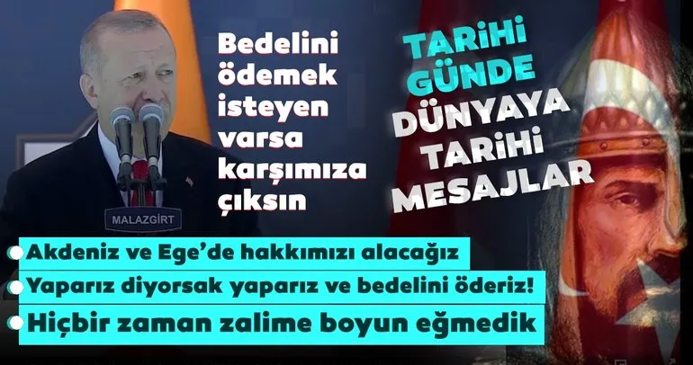 SON DAKİKA HABERİ... Malazgirt Zaferinin 949. yılında Başkan Erdoğan konuştu: Muhataplarımız kendini mahvetmesin!