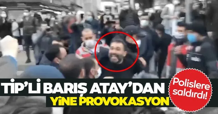 Son dakika: TİP’li Barış Atay’dan yine provokasyon! Polislere saldırdı