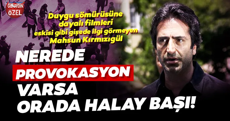 Mahsun Kırmızıgül nerede provokasyon varsa orada halay başı!