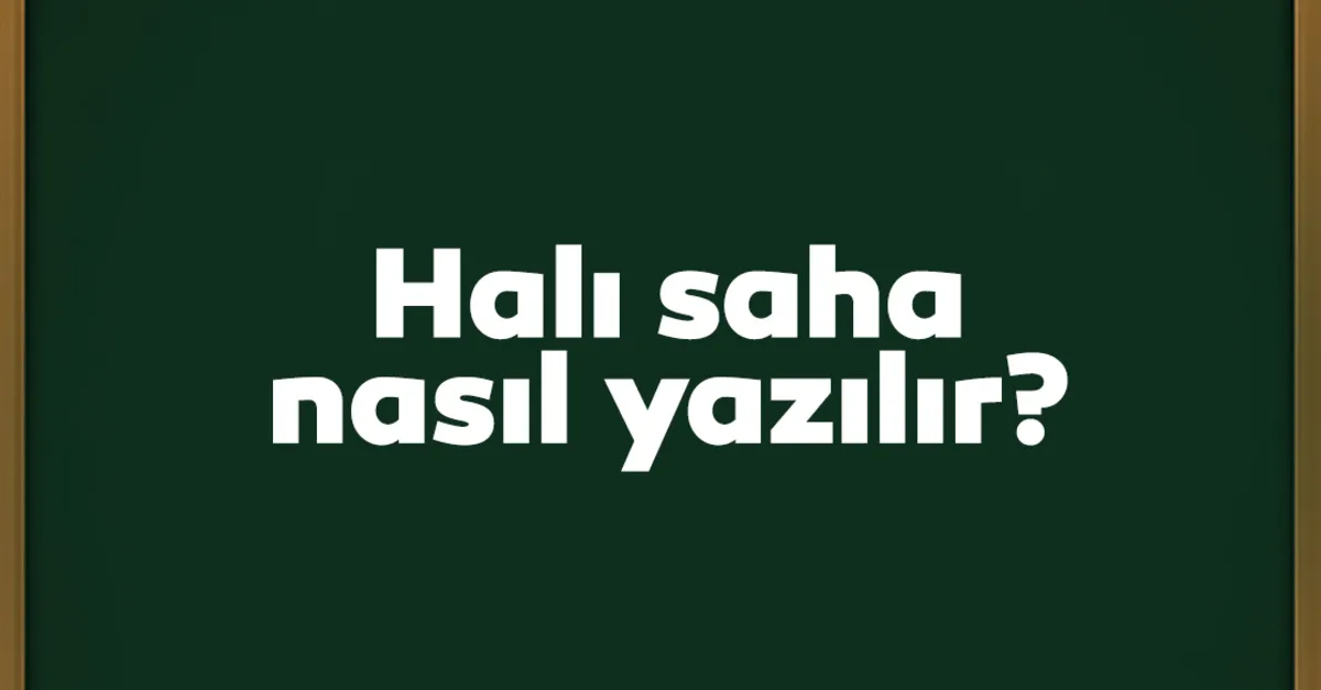 Halı Saha Nasıl Yazılır? TDK’ye Göre Halısaha Birleşik Mi, Ayrı Mı Yazılır? Halı Saha Nasıl Yazılır? TDK’ye Göre Halısaha Birleşik Mi, Ayrı Mı Yazılır?