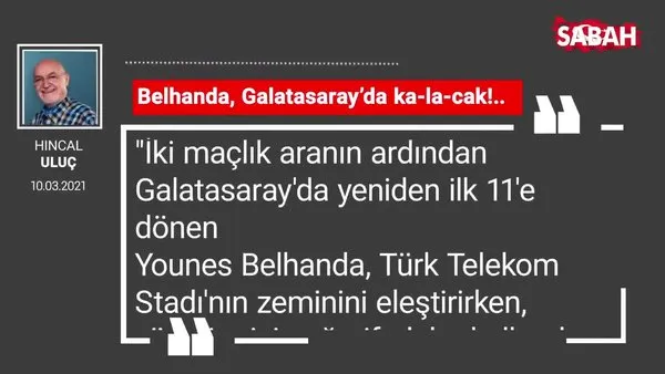 Hıncal Uluç | Belhanda, Galatasaray’da ka-la-cak!..
