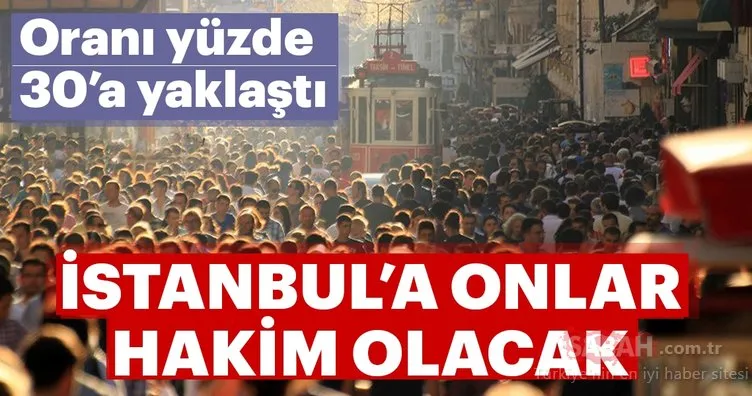 İstanbul’a onlar hakim olacak! Oran yüzde 30’a yaklaştı