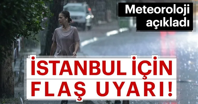 Meteoroloji’den İstanbul için son dakika hava durumu uyarısı! Meteoroloji’nin son hava durumu tahminleri