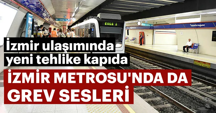 İzmir Metrosu’nda da grev sesleri