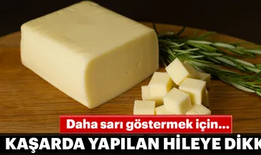 Taze kaşarda yapılan hileye dikkat