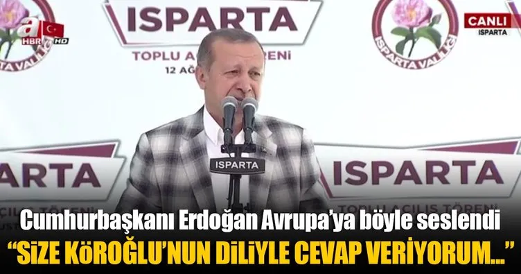 Erdoğan: Size Köroğlu’nun diliyle cevap veriyorum...