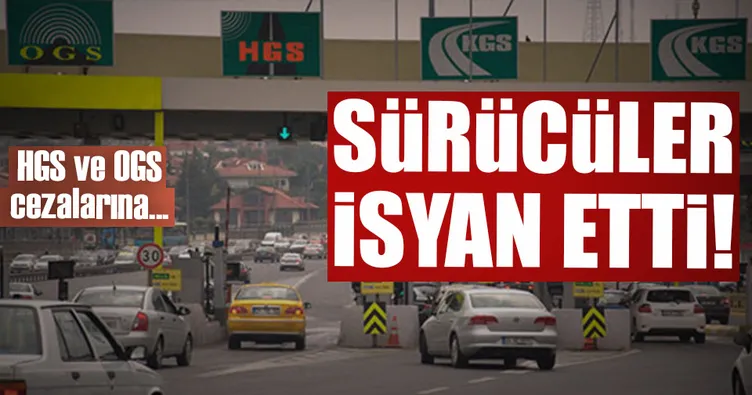 HGS ve OGS cezaları sürücüleri isyan ettirdi!