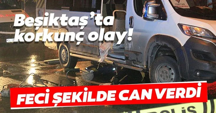 Beşiktaş’ta korkunç olay! Otomobilin çarptığı kadın arkadan gelen minibüsün altında kaldı