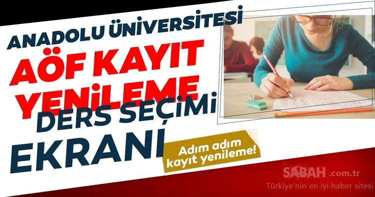 Anadolu Üniversitesi AÖF kayıt yenileme ve ders seçimi ekranı! ANASİS Açıköğretim AÖF kayıt yenileme ücreti ne kadar?