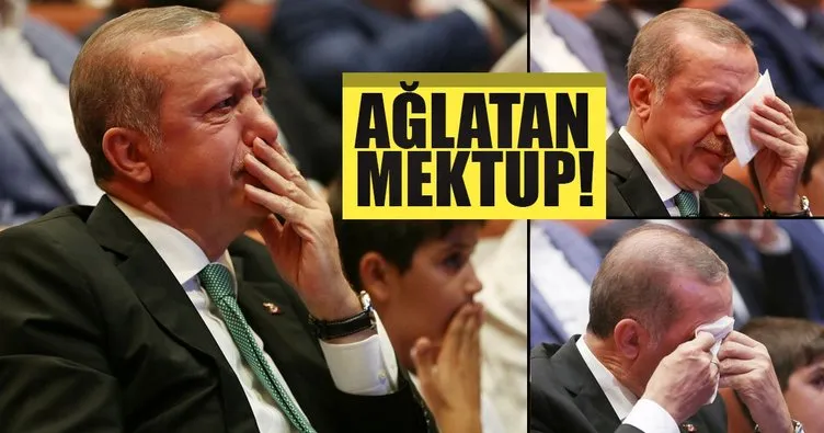 Cumhurbaşkanı Erdoğan’ı ağlatan mektup