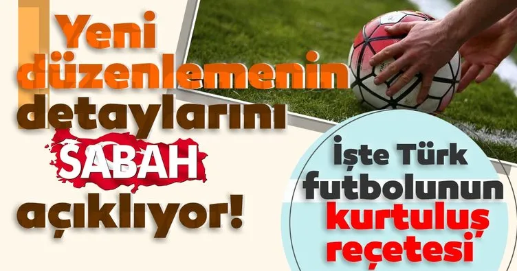 SON DAKİKA HABERİ: Türk futbolundaki yeni düzenlemenin tüm detaylarını SABAH açıklıyor...