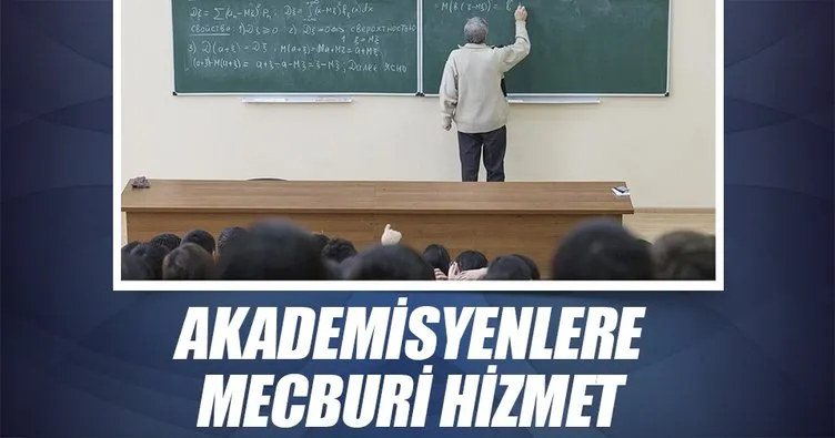 Akademisyenlere mecburi hizmet