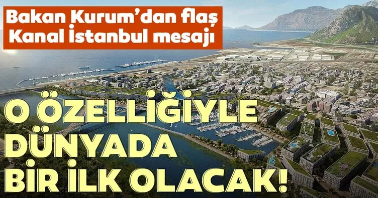 Bakan Kurum’dan flaş Kanal İstanbul mesajı! O özelliğiyle dünyada bir ilk olacak...