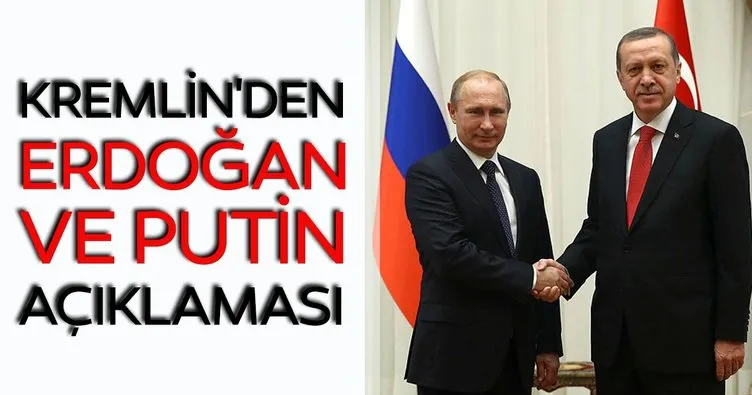 Son dakika: Kremlin’den Erdoğan ve Putin açıklaması!