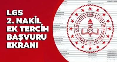 LGS 2. NAKİL BAŞVURU EKRANI AÇILDI! MEB ile LGS ek tercihler ne zaman son, nasıl yapılır?