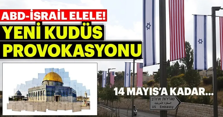 ABD ile İsrail'in Kudüs provokasyonu