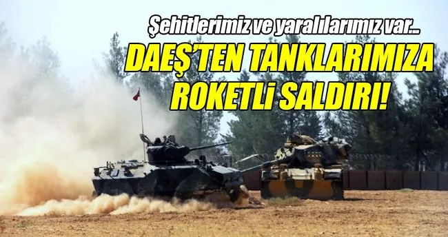 DEAŞ Türk tanklarına saldırdı: 3 şehit, 4 yaralı!