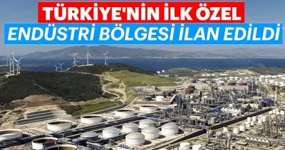 Bakanlıktan flaş açıklama! Türkiye’nin ilk özel endüstri bölgesi ilan edildi