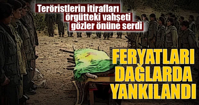 Feryatları dağlarda yankılandı