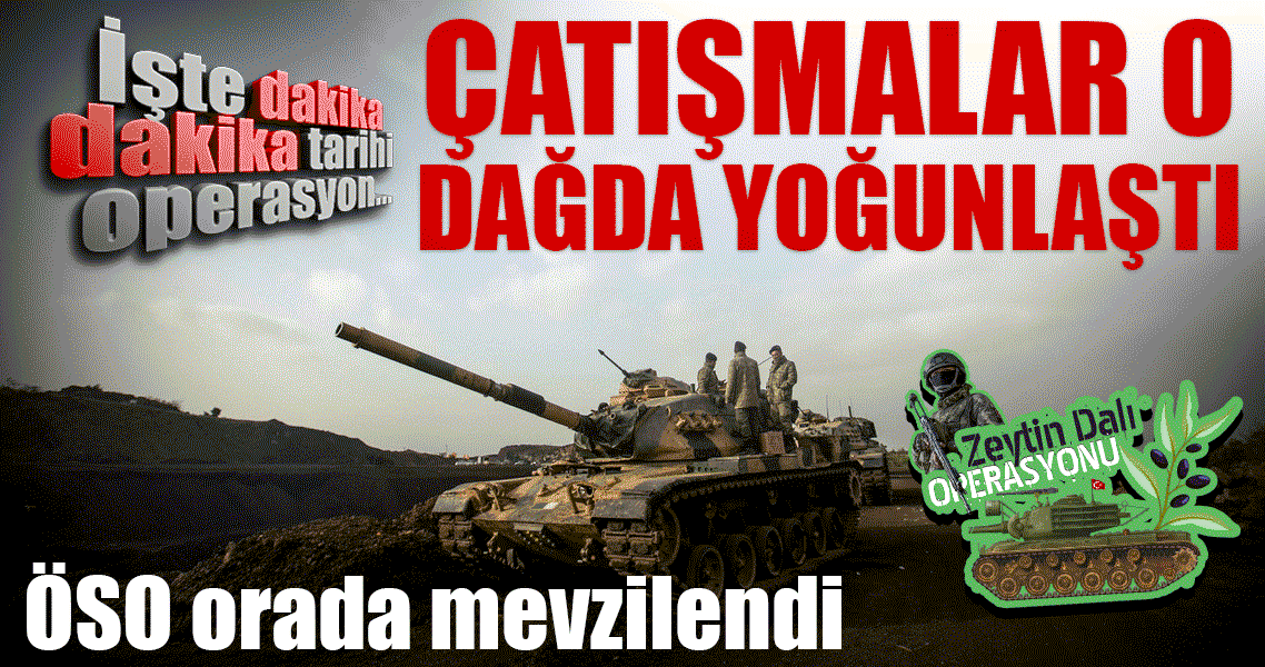 Afrin'e huzur koridoru açılıyor! İşte Zeytin Dalı operasyonunda son dakika yaşananlar...