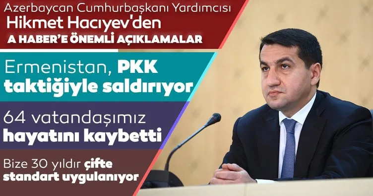 Azerbaycan Cumhurbaşkanı Yardımcısı Hikmet Hacıyev’den A Haber’e önemli açıklamalar! Ermenistan, PKK taktiğiyle saldırıyor