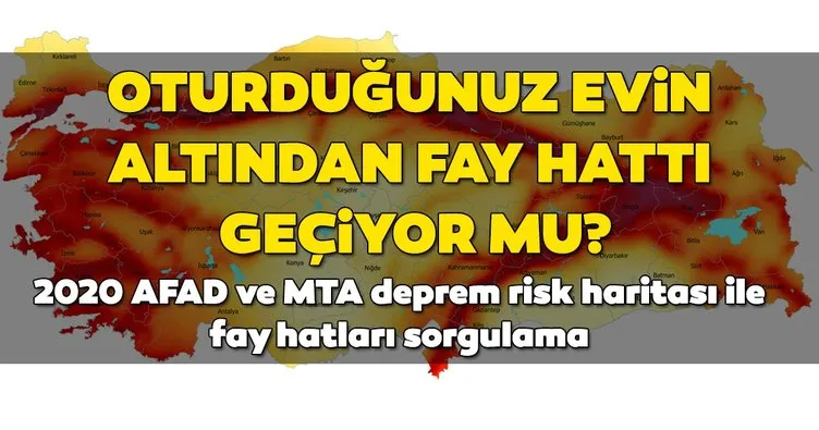Evimin altından, yakınından fay hattı geçiyor mu? 2020 Türkiye deprem risk haritası ile AFAD ve MTA fay hattı sorgulama