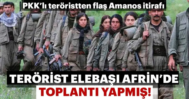 Son Dakika: PKK’lı teröristten flaş Amanos itirafı