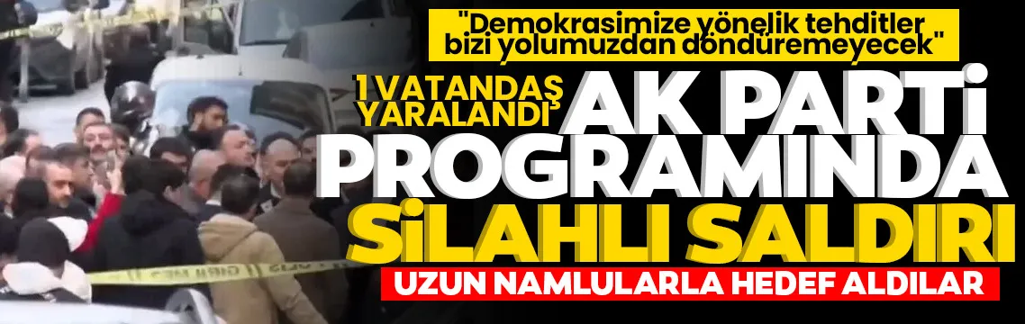 AK Partili Aziz Yeniay’ın seçim çalışmasına silahlı saldırı