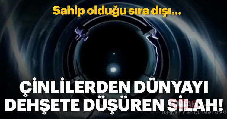 Çinlilerden dünyayı dehşete düşüren silah