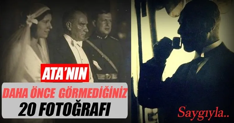 Atatürk’ün daha önce görmediğiniz 20 fotoğrafı
