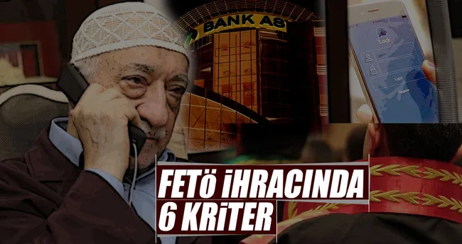 FETÖ ihracında 6 kriter